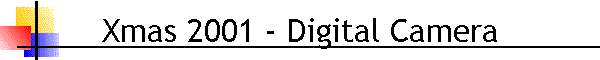 Xmas 2001 - Digital Camera